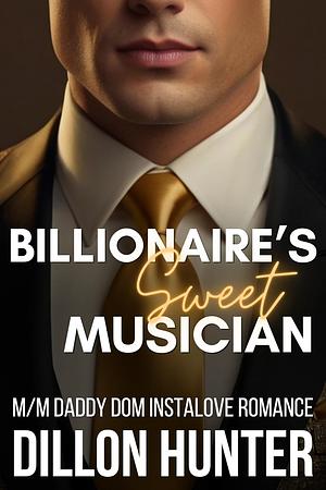 Billionaire's Sweet Musician by Dillon Hunter