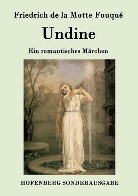 Undine: Ein romantisches Märchen by Friedrich de la Motte Fouqué