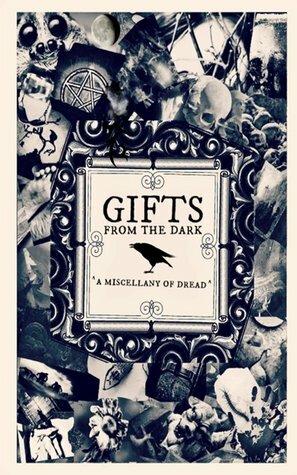 Gifts from the Dark: A Miscellany of Dread by Angelika Rust, Tabatha Stirling, Charlotte Stirling, Catherine Lenderi