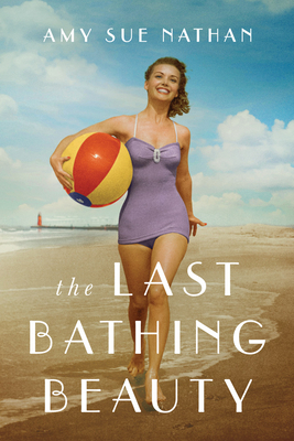 The Last Bathing Beauty by Amy Sue Nathan