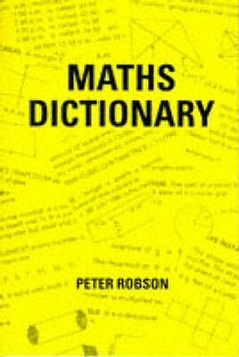 Maths Dictionary by Peter Robson