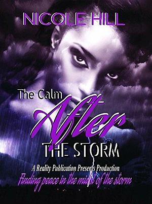 The Calm After The Storm by Nicole Hill, Nicole Hill