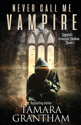 Never Call Me Vampire by Tamara Grantham