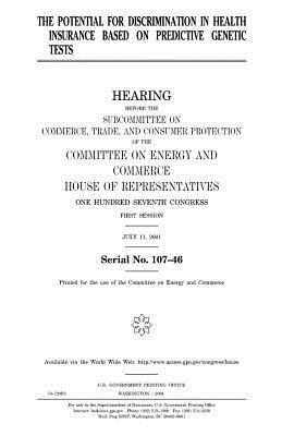 The potential for discrimination in health insurance based on predictive genetic tests by United States Congress, Committee on Energy and Commerce, United States House of Representatives