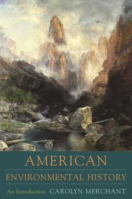 American Environmental History: An Introduction by Carolyn Merchant
