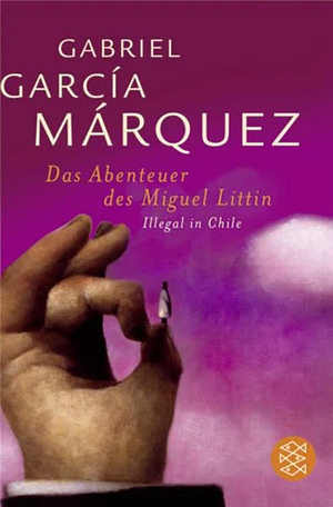 Das Abenteuer des Miguel Littin by Gabriel García Márquez