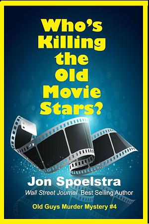 Who's Killing the Old Movie Stars? by Jon Spoelstra