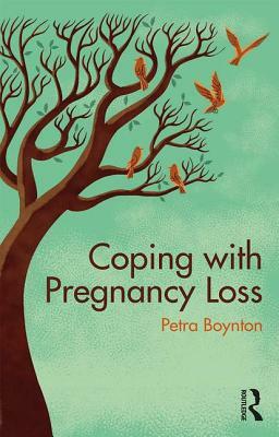 Coping with Pregnancy Loss by Petra Boynton