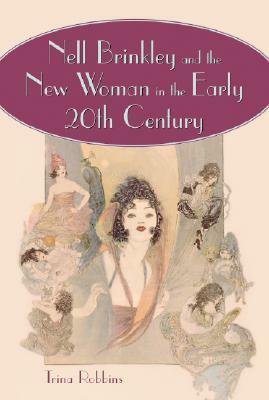 Nell Brinkley and the New Woman in the Early 20th Century by Trina Robbins