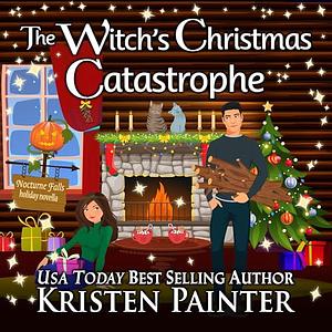 The Witch's Christmas Catastrophe by Kristen Painter