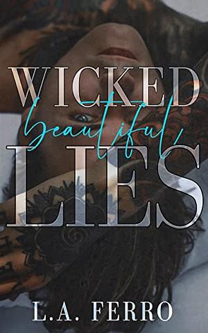 Wicked Beautiful Lies: A Taboo Romance by L.A. Ferro