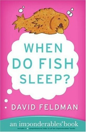 When Do Fish Sleep? : An Imponderables' Book by David Feldman, Kassie Schwan