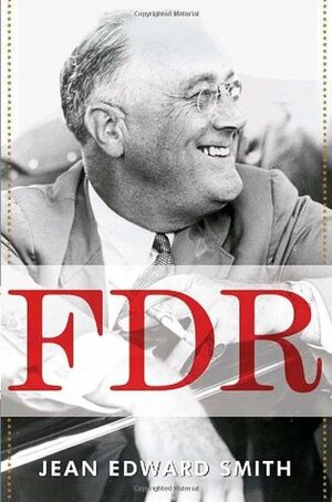 FDR by Jean Edward Smith