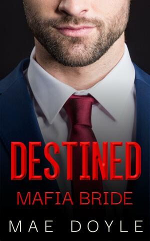 Destined Mafia Bride by Mae Doyle, Mae Doyle