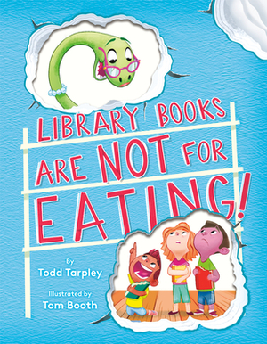 Library Books Are Not for Eating! by Todd Tarpley
