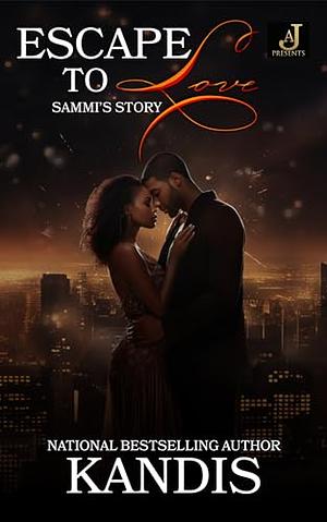 Escape to Love: Sammi's Story by Kandis, Kandis Tolliver