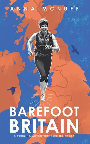 Barefoot Britain: A Running Adventure Like No Other by Anna McNuff