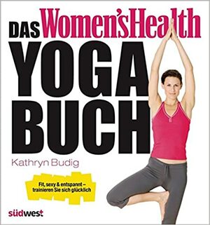 Das Women's Health Yoga Buch by Kathryn Budig