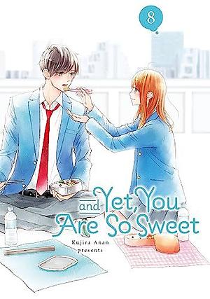 And Yet, You Are So Sweet, Vol. 8 by Kujira Anan
