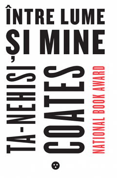 Intre lume si mine by Ta-Nehisi Coates