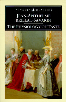 The Physiology of Taste by Jean-Anthelme Brillat-Savarin