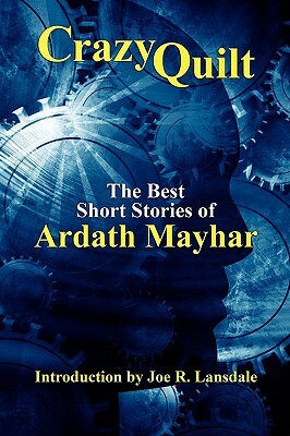 Crazy Quilt: The Best Short Stories of Ardath Mayhar by Ardath Mayhar