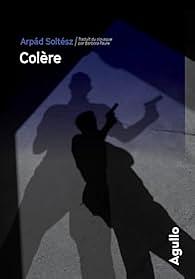 Colère by Arpád Soltész
