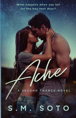 Ache: A Second Chance Standalone Romance by S. M. Soto