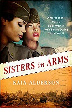 Sisters in Arms: A Novel by Kaia Alderson, Kaia Alderson