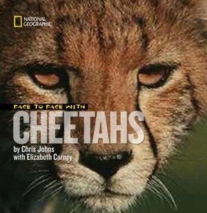 Face to Face With Cheetahs by Chris Johns, Elizabeth Carney