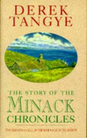 The Story of the Minack Chronicles: Comprising Time Was Mine, a Gull on the Roof, a Cat in the Window by Derek Tangye