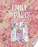 The Official Emily in Paris Cocktail Book: Glamorous Mixed Drinks for Any Time of Day by Virginia Miller