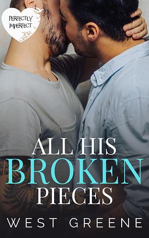 All His Broken Pieces by West Greene