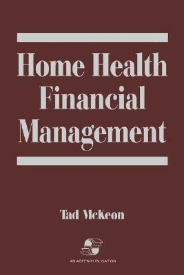 Home Health Financial Management by Tad McKeon