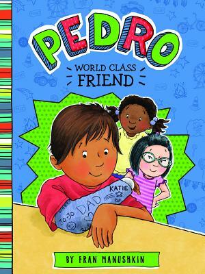 Pedro, First-Class Friend by Fran Manushkin
