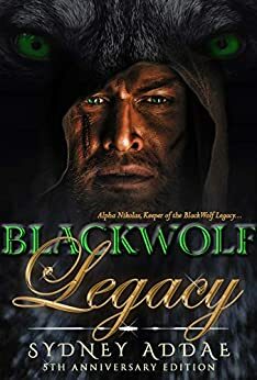 BlackWolf Legacy: Alpha Nikolas, Keeper of the BlackWolf Legacy by Sydney Addae