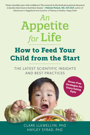 An Appetite for Life: The New Science of How to Give Your Child Healthy Eating Habits by Clare Llewellyn, Hayley Syrad