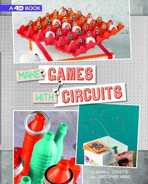 Make Games with Circuits: 4D an Augmented Reading Experience by Sarah Schuette, Chris Harbo