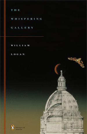 The Whispering Gallery by William Logan