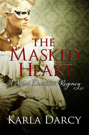 The Masked Heart by Karla Darcy