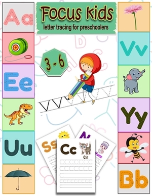 Focus Kids letter tracing for preschoolers: Trace Letters Alphabet for ABC 123 - Number Tracing Book for preschoolers; kids and toddlers ages 3 - 6 by Friends