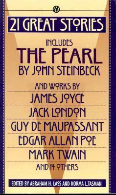21 Great Stories by Luigi Pirandello, Jack London, Arthur Conan Doyle, James Thurber, Wilbur Daniel Steele, Carl Stephenson, Walter Van Tilburg Clark, Kaatje Hurlbut, Mark Twain, James Joyce, John Steinbeck, Edgar Allan Poe, Abraham H. Lass, Ambrose Bierce, Max Brand, Saki, C.D.B. Bryan, Guy de Maupassant, Frank R. Stockton, Ray Bradbury, Lord Dunsany, Norma L. Tasman