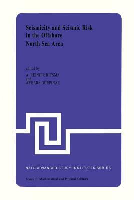 Seismicity and Seismic Risk in the Offshore North Sea Area: Proceedings of the NATO Advanced Research Workshop, Held at Utrecht, the Netherlands, June by 