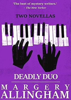 Deadly Duo: Two Tense Novellas from the Queen of Crime by Margery Allingham, Margery Allingham