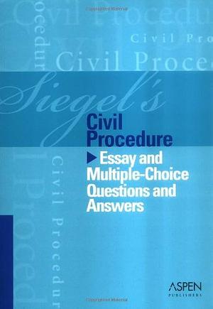 Siegel's Civil Procedure: Essay and Multiple-choice Quesions and Answers by Brian N. Siegel, Lazar Emanuel, Brian Siegel