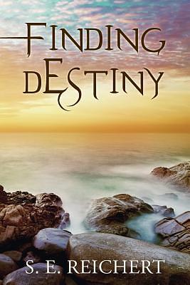 Finding Destiny by S. E. Reichert