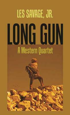 Long Gun: A Western Quartet by Les Savage