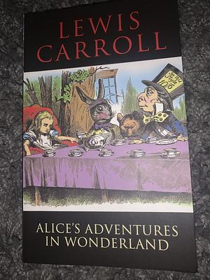 Alice's Adventures in Wonderland: The Original 1865 Classic Novel by Lewis Carroll