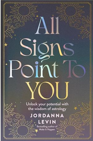 All signs point to you  by Jordanna Levin