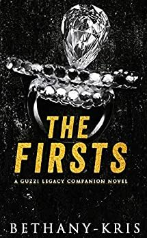 The Firsts: A Guzzi Legacy Companion Novel (The Guzzi Legacy, Book #7) by Bethany-Kris